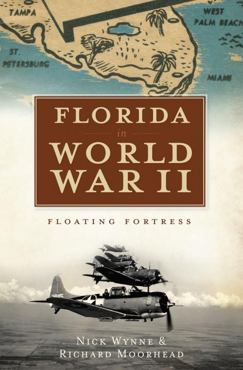 Cover of the book Florida in World War II by Nick Wynne, Richard Moorhead, Arcadia Publishing Inc.