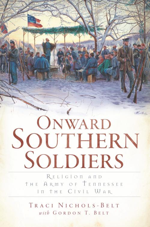 Cover of the book Onward Southern Soldiers by Traci Nichols-Belt, Arcadia Publishing Inc.