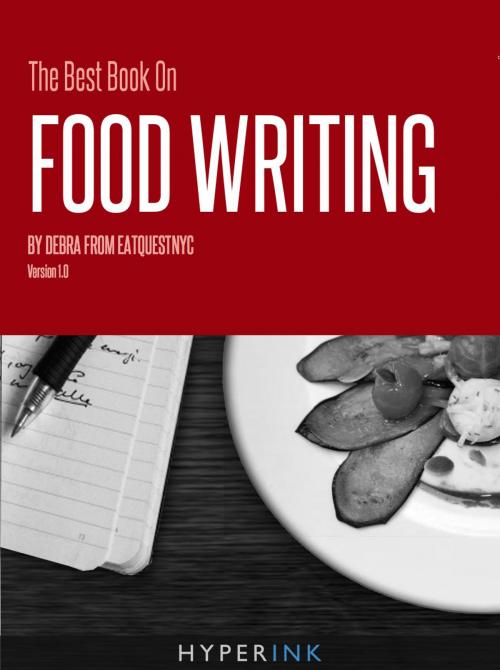 Cover of the book The Best Book On Food Writing by Debra EatQuestNYC, Hyperink