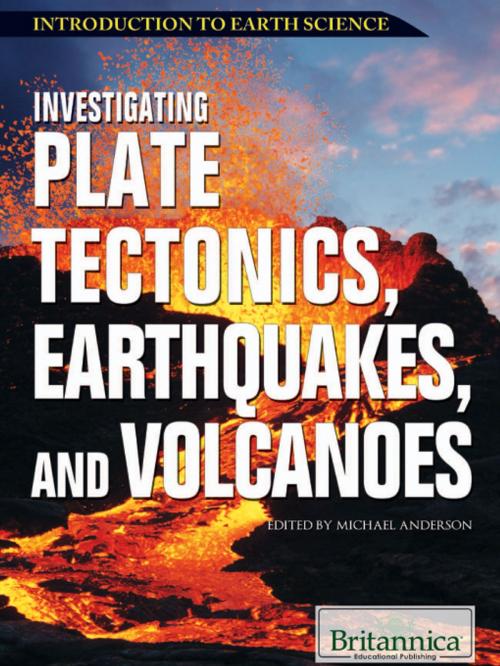 Cover of the book Investigating Plate Tectonics, Earthquakes, and Volcanoes by Michael Anderson, Britannica Educational Publishing