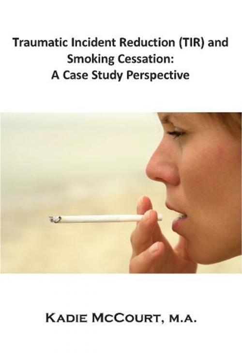 Cover of the book Traumatic Incident Reduction (TIR) and Smoking Cessation by Kadie McCourt, Loving Healing Press