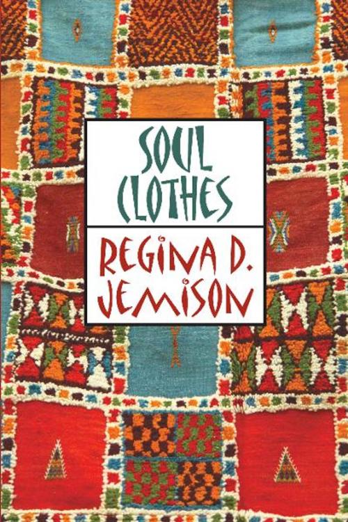 Cover of the book Soul Clothes by Regina D. Jemison, Loving Healing Press