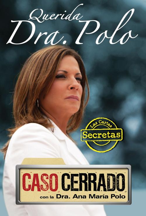 Cover of the book Querida Dra. Polo by Dra. Ana María Polo, Penguin Random House Grupo Editorial USA