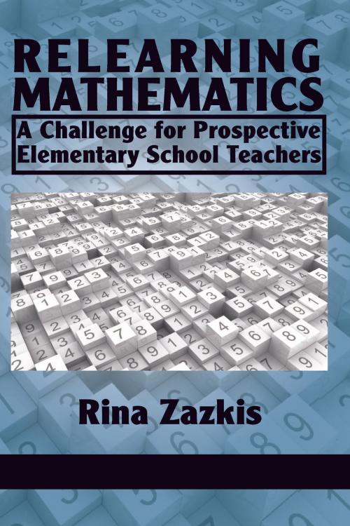 Cover of the book Relearning Mathematics by Rina Zazkis, Information Age Publishing