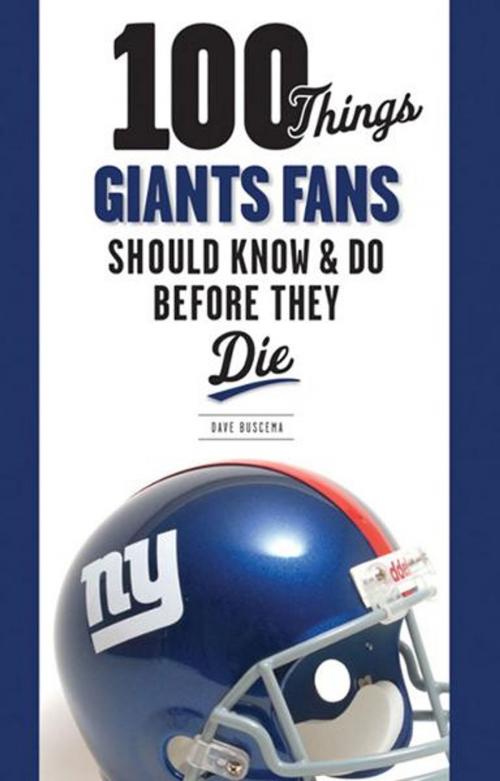 Cover of the book 100 Things Giants Fans Should Know & Do Before They Die by Dave Buscema, Triumph Books