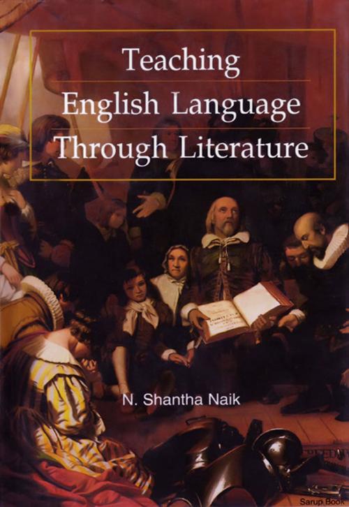 Cover of the book Teaching English Language Through Literature by N. Shantha Naik, Sarup Book Publisher