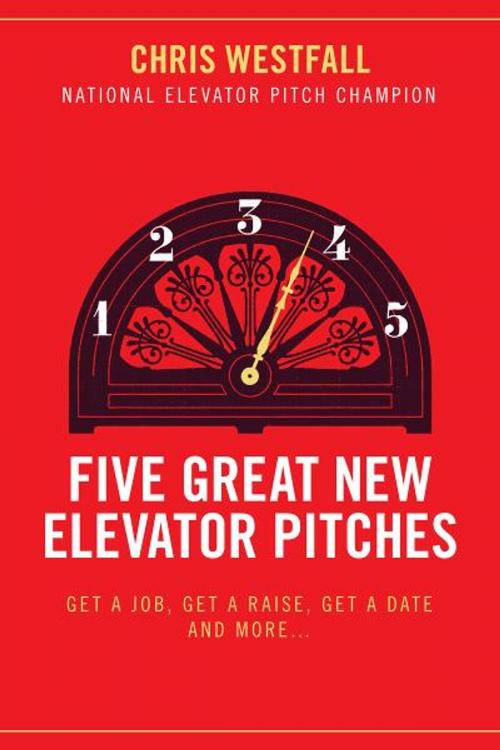 Cover of the book Five Great New Elevator Pitches by Chris Westfall, BookBaby
