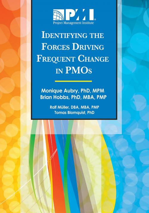Cover of the book Identifying the Forces Driving Frequent Change in PMOs by Monique Aubry, Brian Hobbs, Ralf Müller, Tomas Blomquist, Project Management Institute