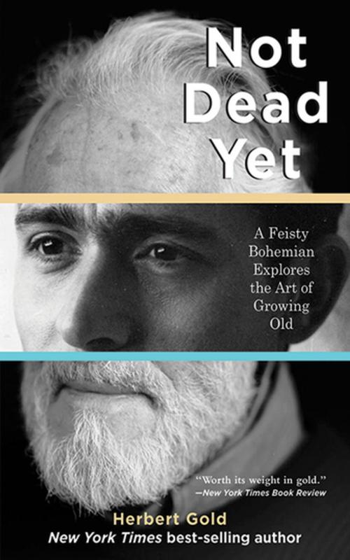 Cover of the book Not Dead Yet by Herbert Gold, Skyhorse Publishing