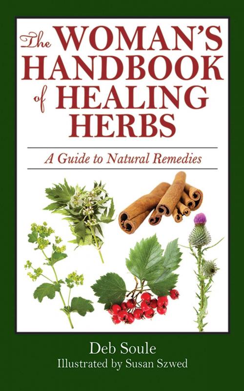 Cover of the book The Woman's Handbook of Healing Herbs by Deb Soule, Skyhorse