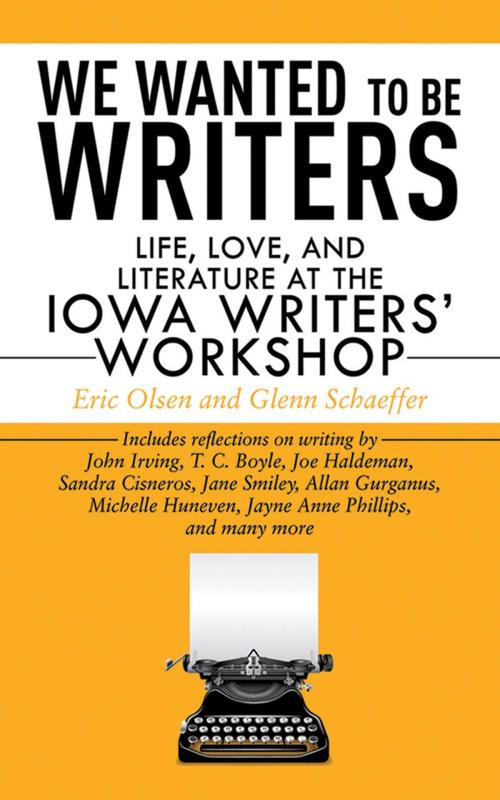 Cover of the book We Wanted to Be Writers by Eric Olsen, Glenn Schaeffer, Skyhorse