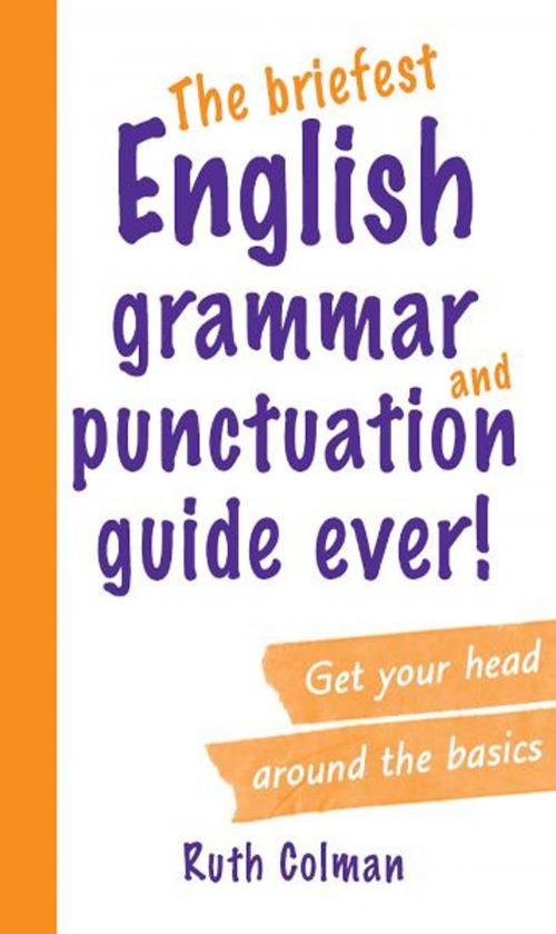 Cover of the book The Briefest English Grammar and Punctuation Guide Ever! by Ruth Colman, University of New South Wales Press