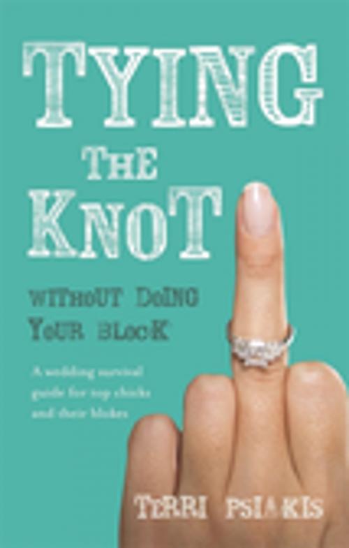Cover of the book Tying The Knot Without Doing Your Block by Terri Psiakis, Penguin Random House Australia