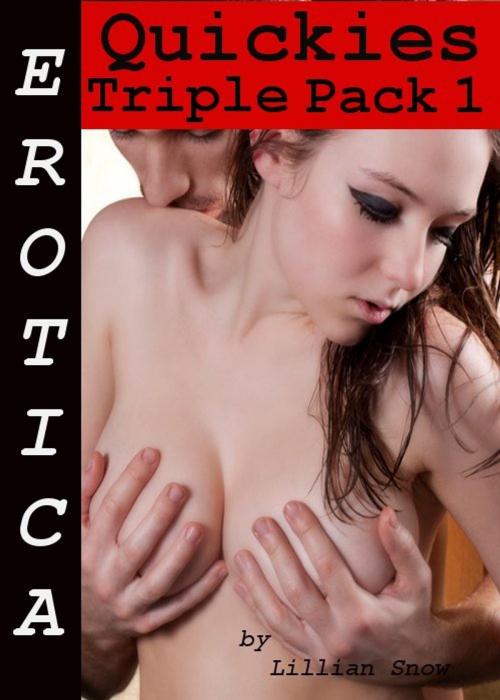Cover of the book Erotica: Quickies, Triple Pack 1 by Lillian Snow, Tales of Flesh Press