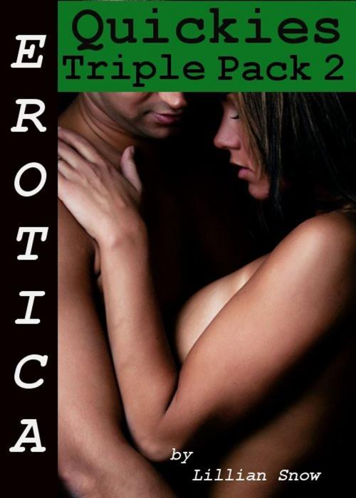 Cover of the book Erotica: Quickies, Triple Pack 2 by Lillian Snow, Tales of Flesh Press