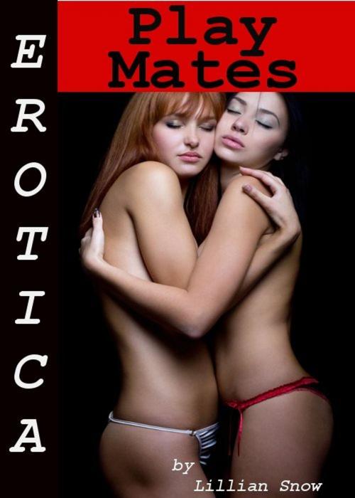 Cover of the book Erotica: Play Mates, Tales of Sex by Lillian Snow, Tales of Flesh Press