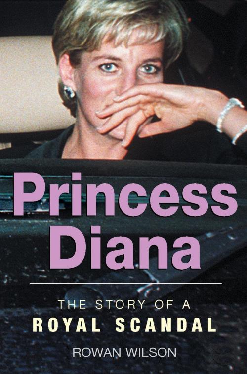 Cover of the book World Famous Royal Scandals: Princess Diana by Rowan Wilson, Little, Brown Book Group