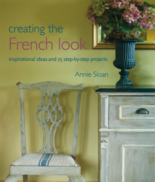 Cover of the book Creating the French Look by Annie Sloan, Ryland Peters & Small