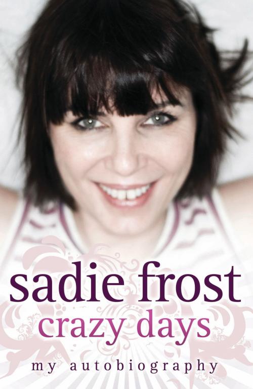 Cover of the book Crazy Days by Sadie Frost, John Blake Publishing