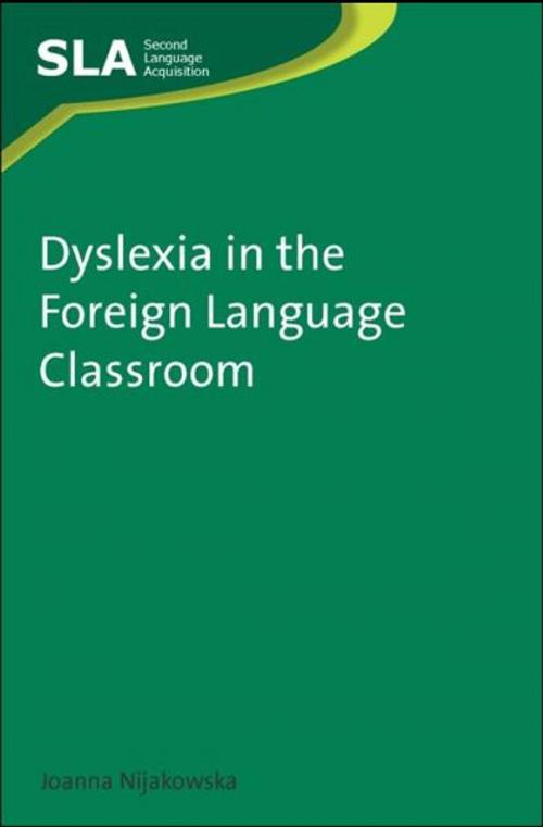 Cover of the book Dyslexia in the Foreign Language Classroom by NIJAKOWSKA, Joanna, Channel View Publications