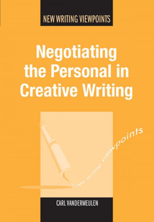 Cover of the book Negotiating the Personal in Creative Writing by Carl Vandermeulen, Channel View Publications