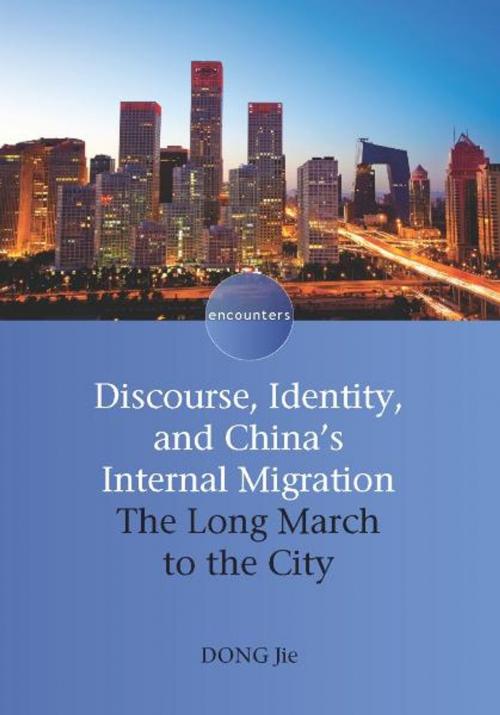 Cover of the book Discourse, Identity, and China's Internal Migration by DONG Jie, Channel View Publications