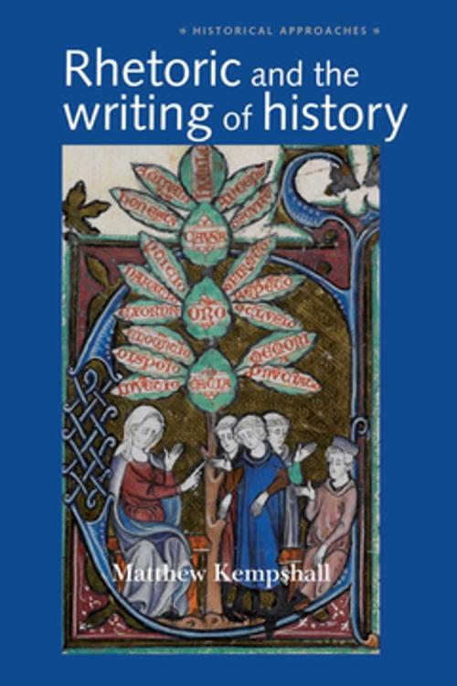 Cover of the book Rhetoric and the Writing of History, 400–1500 by Matthew Kempshall, Manchester University Press