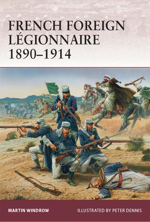 Cover of the book French Foreign Légionnaire 1890–1914 by Mr Martin Windrow, Bloomsbury Publishing
