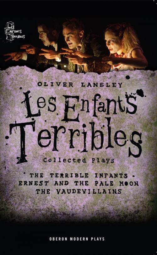 Cover of the book Oliver Lansley: Les Enfants Terribles; Collected Plays by Oliver Lansley, Oberon Books