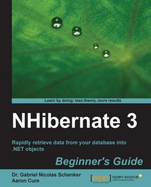 Cover of the book NHibernate 3 Beginner's Guide by Dr. Gabriel Nicolas Schenker, Aaron Cure, Packt Publishing