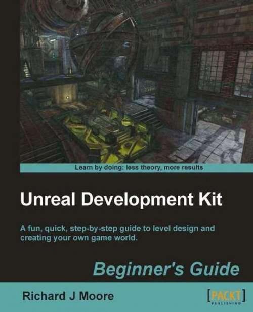 Cover of the book Unreal Development Kit 3 Beginners Guide by Richard J. Moore, Packt Publishing