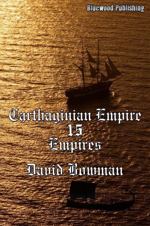Cover of the book Carthaginian Empire 15: Empires by David Bowman, Bluewood Publishing