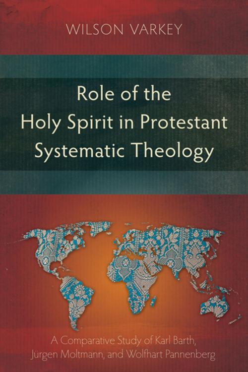 Cover of the book Role of the Holy Spirit in Protestant Systematic Theology by Wilson Varkey, Langham Creative Projects