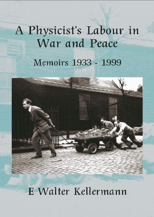 Cover of the book A Physicists Labour In War And Peace by E W Kellermann, M-Y Books ltd