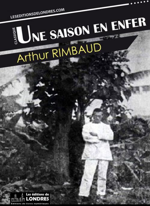 Cover of the book Une saison en enfer by Arthur Rimbaud, Les Editions de Londres