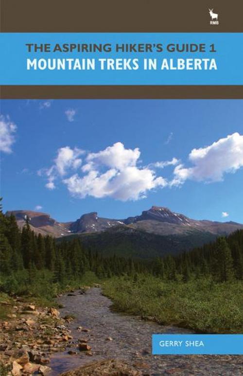 Cover of the book The Aspiring Hiker's Guide 1: Mountain Treks in Alberta by Gerry Shea, Rocky Mountain Books