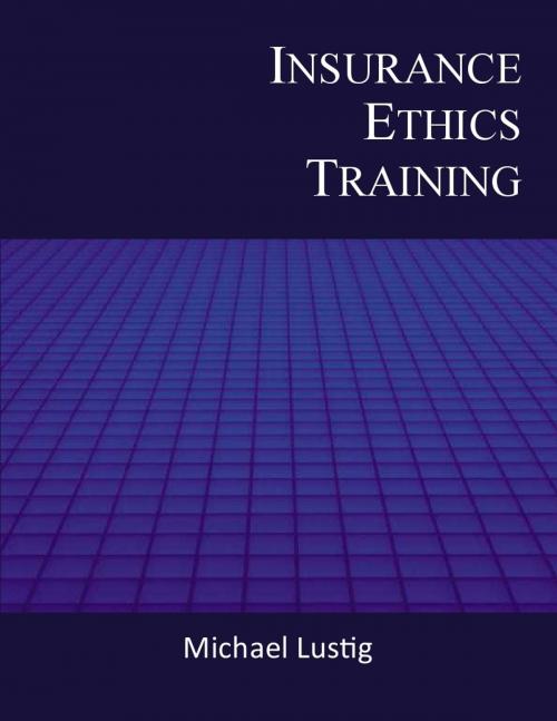 Cover of the book Insurance Ethics Training by Michael Lustig, Michael Lustig