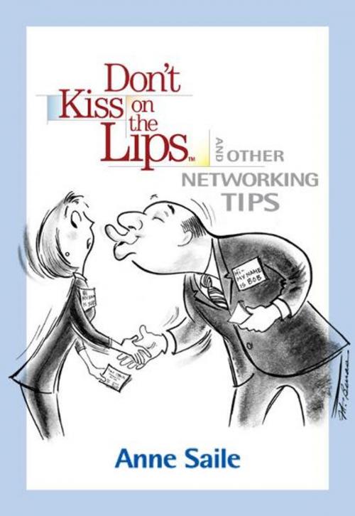 Cover of the book Don't Kiss on the Lips and Other Networking Tips by Anne Saile, BookBaby