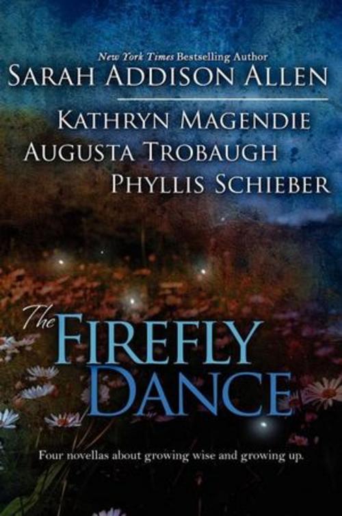 Cover of the book The Firefly Dance by Sarah Addison Allen, Kathryn Magendie, Augusta Trobaugh, Phyllis Schieber, BelleBooks, Inc.