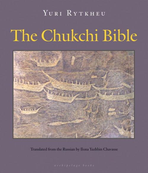 Cover of the book The Chukchi Bible by Yuri Rytkheu, Steerforth Press