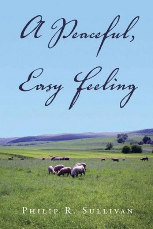 Cover of the book A Peaceful, Easy Feeling by Philip R. Sullivan, Foremost Press
