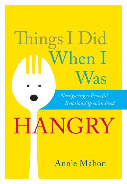 Cover of the book Things I Did When I Was Hangry by Annie Mahon, Parallax Press