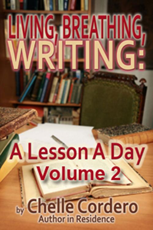 Cover of the book Living, Breathing, Writing: A Lesson A Day, Volume 2 by Chelle Cordero, Vanilla Heart Publishing