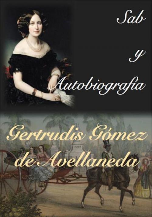 Cover of the book Sab y Autobiografía by Gertrudis Gómez de Avellaneda, Açedrex Publishing