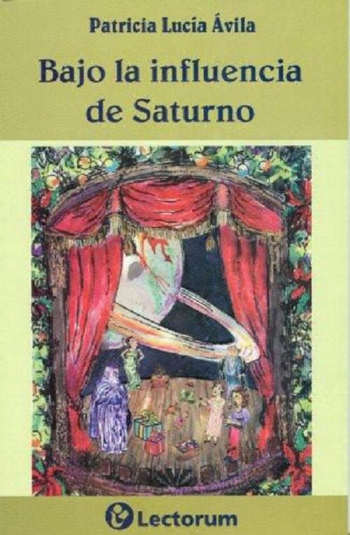 Cover of the book Bajo la influencia de Saturno by Patricia Lucia Avila, LD Books