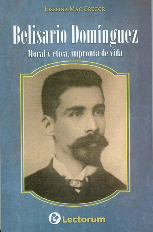 Cover of the book Belisario Domínguez by Josefina Mac Gregor, LD Books
