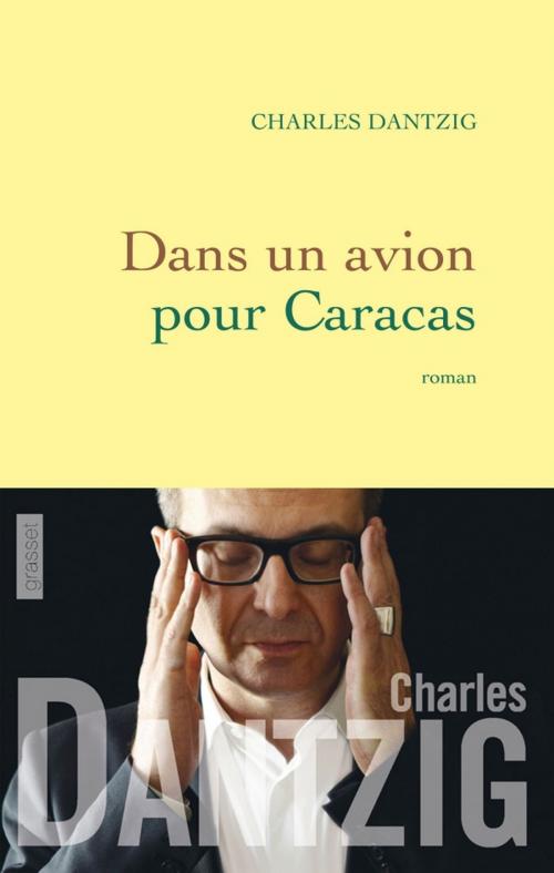 Cover of the book Dans un avion pour Caracas by Charles Dantzig, Grasset