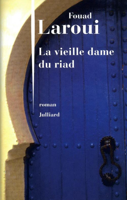 Cover of the book La Vieille Dame du riad by Fouad LAROUI, Groupe Robert Laffont