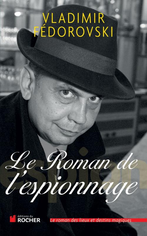 Cover of the book Le Roman de l'espionnage by Vladimir Fedorovski, Editions du Rocher