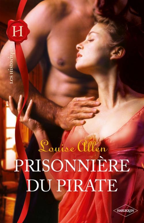 Cover of the book Prisonnière du pirate by Louise Allen, Harlequin